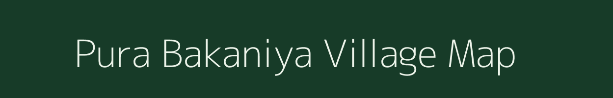 Pura Bakaniya village map in Madhya Pradesh