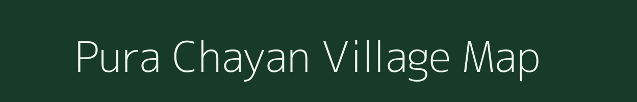 Pura Chayan village map in Uttar Pradesh