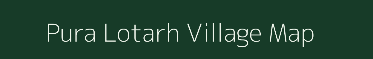 Pura Lotarh village map in Uttar Pradesh