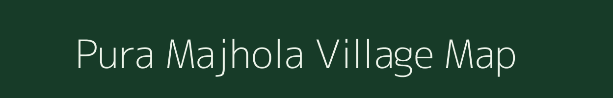 Pura Majhola village map in Uttar Pradesh