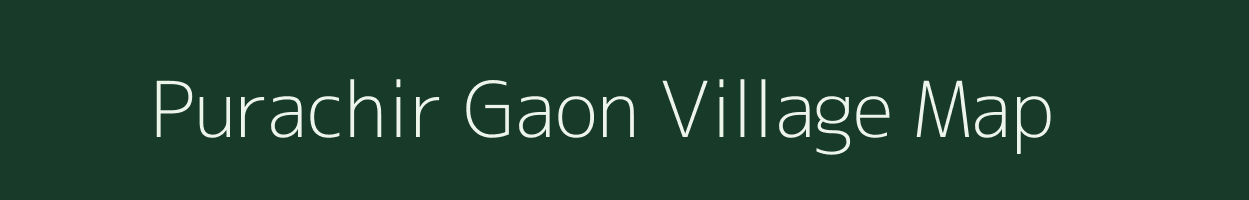 Purachir Gaon village map in Uttar Pradesh