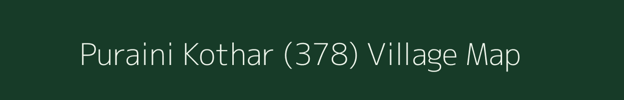 Puraini Kothar (378) village map in Madhya Pradesh