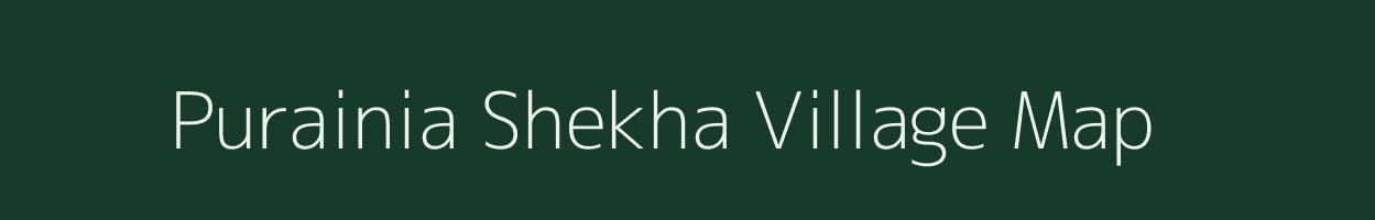 Purainia Shekha village map in Bihar