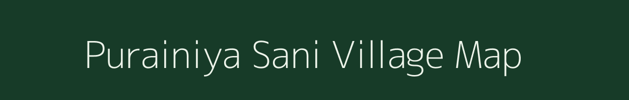 Purainiya Sani village map in Uttar Pradesh