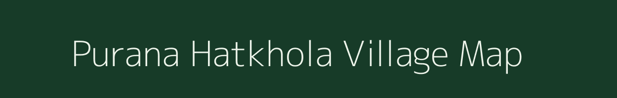 Purana Hatkhola village map in Assam