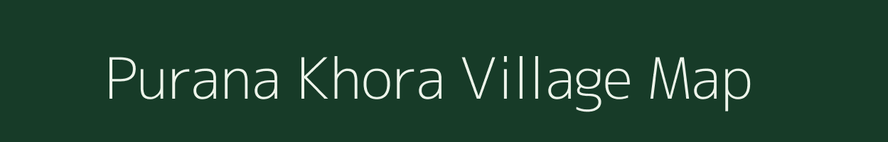 Purana Khora village map in Jharkhand