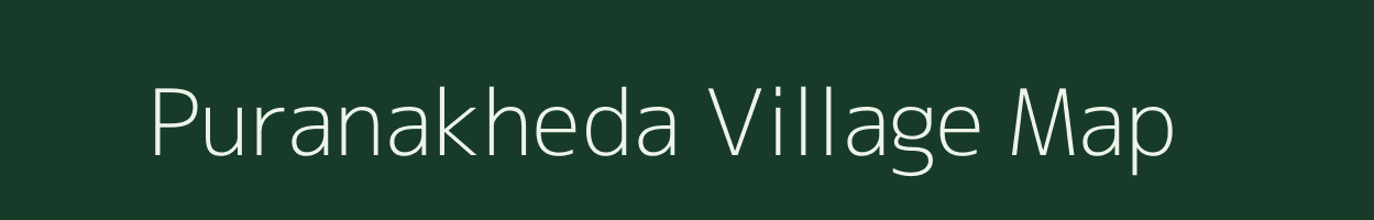 Puranakheda village map in Madhya Pradesh