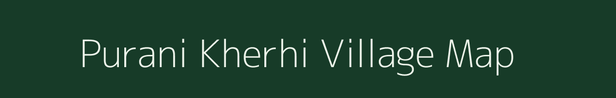 Purani Kherhi village map in Bihar