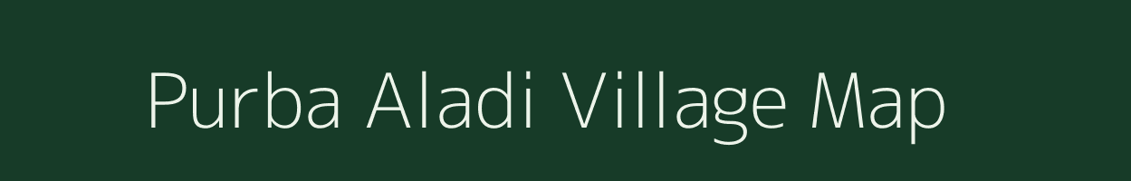 Purba Aladi village map in Assam