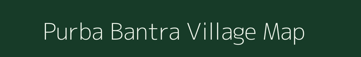 Purba Bantra village map in West Bengal