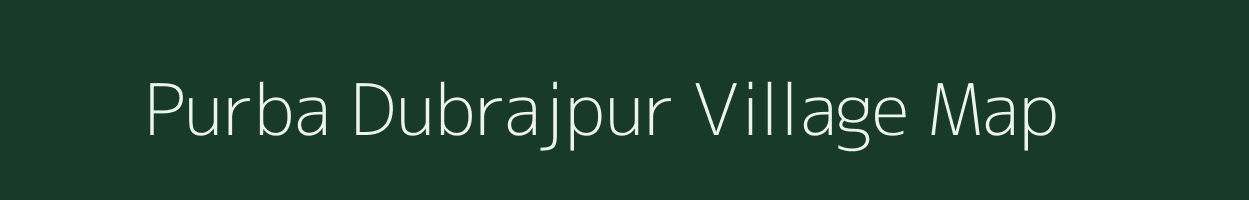 Purba Dubrajpur village map in West Bengal