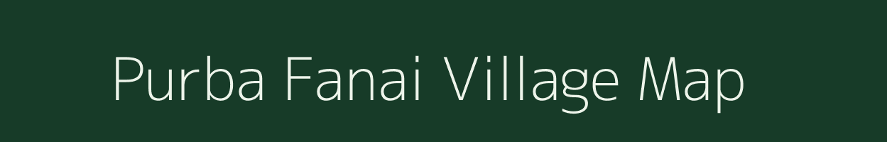 Purba Fanai village map in Assam