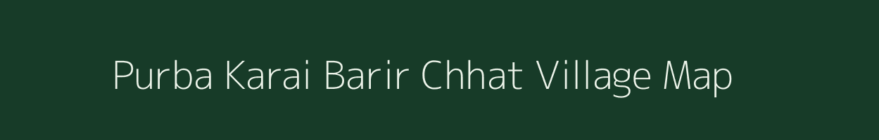 Purba Karai Barir Chhat village map in West Bengal