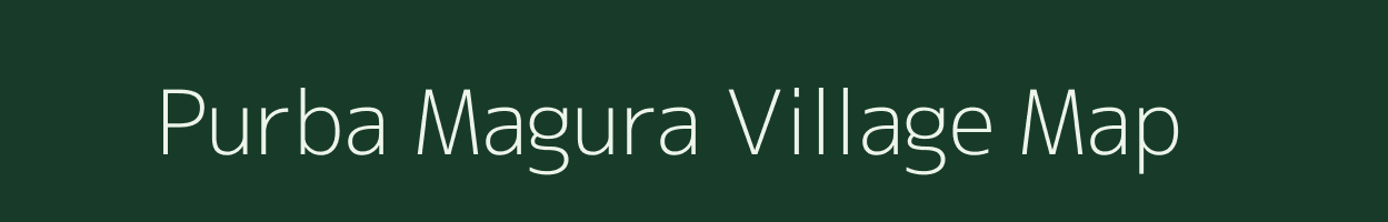 Purba Magura village map in Assam