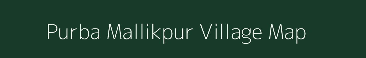 Purba Mallikpur village map in West Bengal