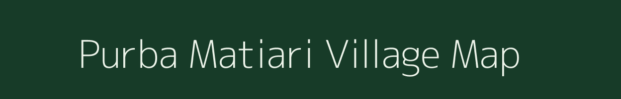 Purba Matiari village map in West Bengal