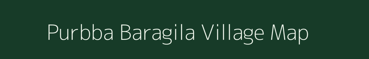 Purbba Baragila village map in West Bengal