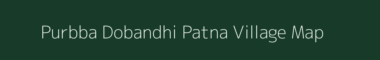 Purbba Dobandhi Patna village map in West Bengal