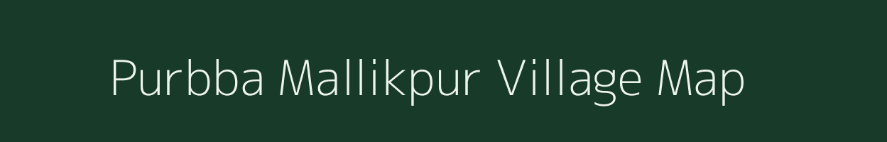 Purbba Mallikpur village map in West Bengal