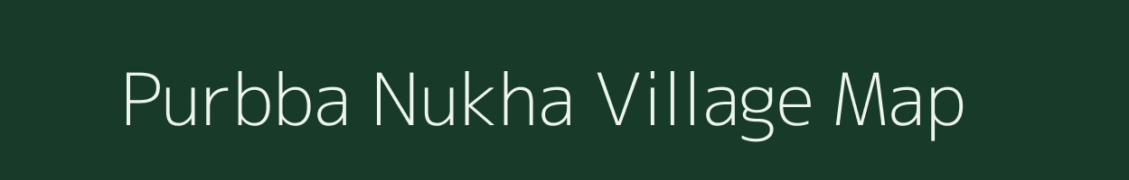 Purbba Nukha village map in West Bengal