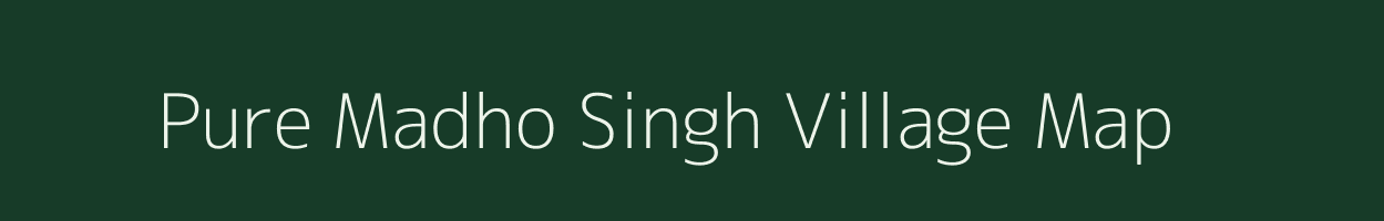 Pure Madho Singh village map in Uttar Pradesh