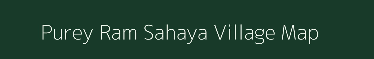 Purey Ram Sahaya village map in Uttar Pradesh