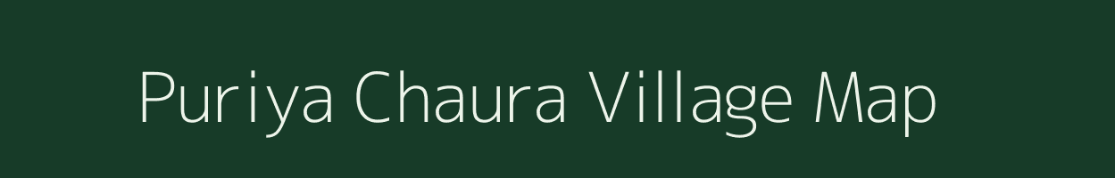 Puriya Chaura village map in Uttarakhand