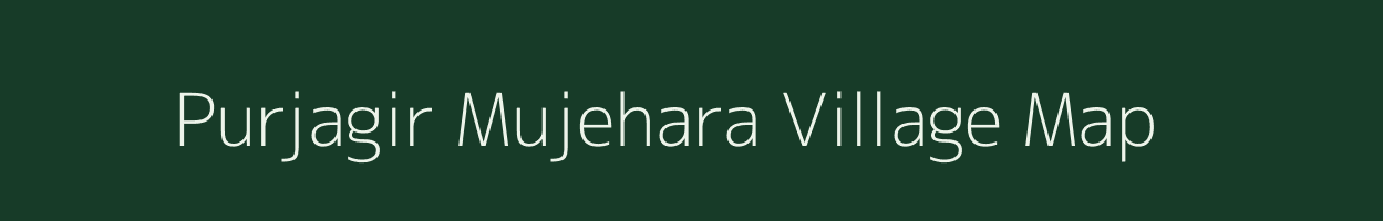 Purjagir Mujehara village map in Uttar Pradesh