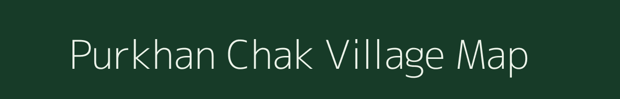 Purkhan Chak village map in Bihar