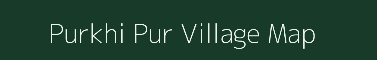 Purkhi Pur village map in Uttar Pradesh