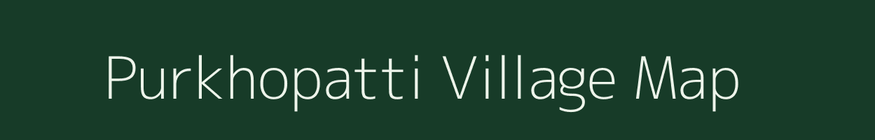 Purkhopatti village map in Bihar