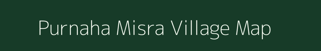 Purnaha Misra village map in Uttar Pradesh