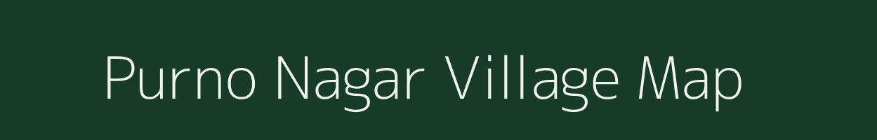 Purno Nagar village map in Meghalaya