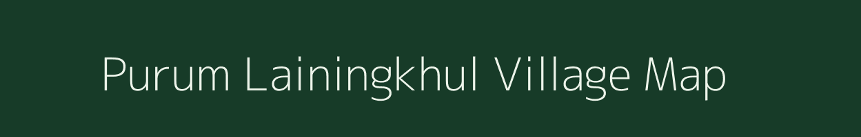 Purum Lainingkhul village map in Manipur