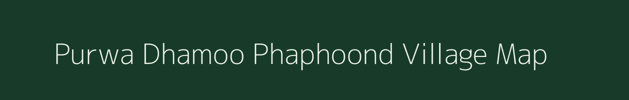 Purwa Dhamoo Phaphoond village map in Uttar Pradesh