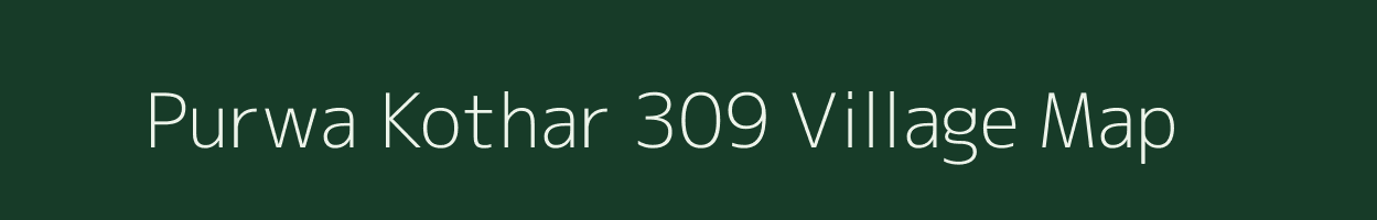 Purwa Kothar 309 village map in Madhya Pradesh