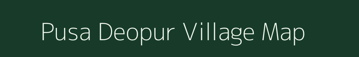Pusa Deopur village map in Bihar