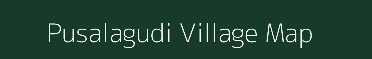 Pusalagudi village map in Tamil Nadu