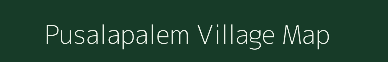 Pusalapalem village map in Andhra Pradesh