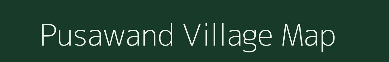 Pusawand village map in Chhattisgarh