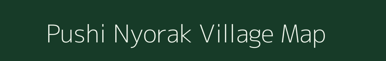 Pushi Nyorak village map in Arunachal Pradesh