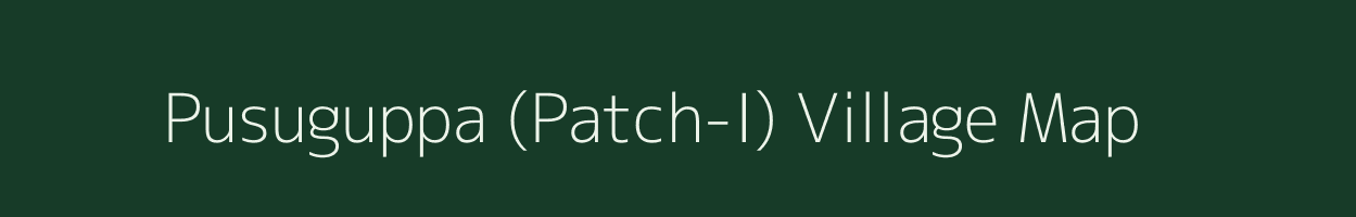 Pusuguppa (Patch-I) village map in Andhra Pradesh