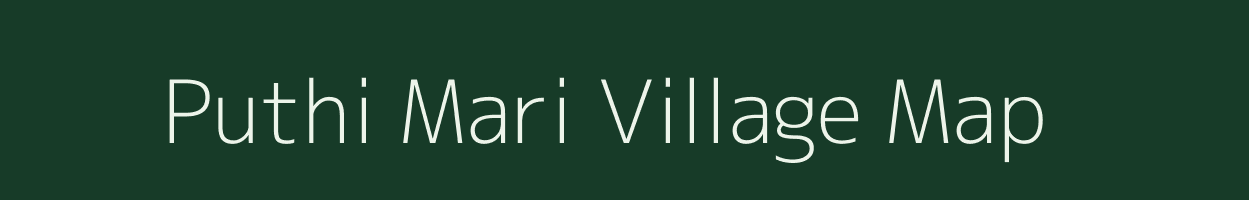 Puthi Mari village map in Assam