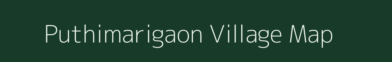 Puthimarigaon village map in Assam