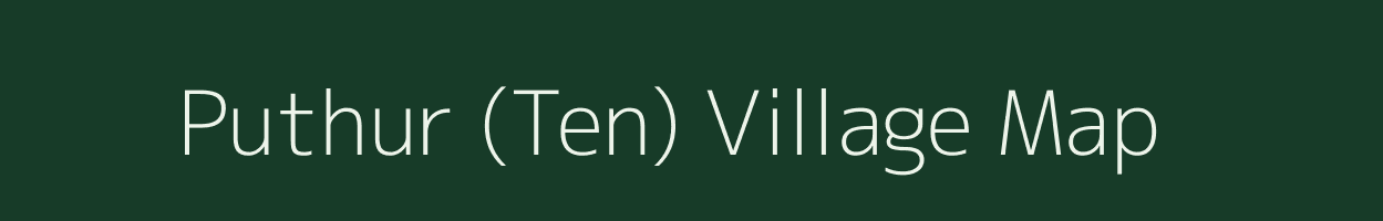 Puthur (Ten) village map in Tamil Nadu