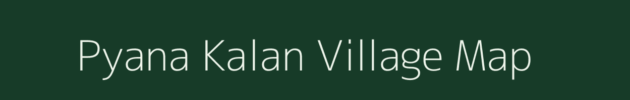 Pyana Kalan village map in Uttar Pradesh