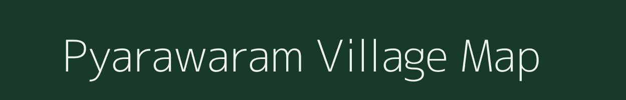 Pyarawaram village map in Andhra Pradesh