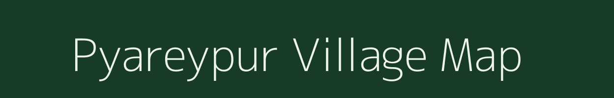 Pyareypur village map in Uttar Pradesh