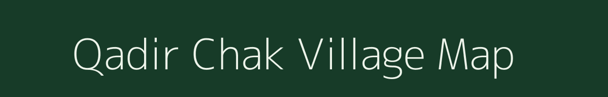 Qadir Chak village map in Bihar