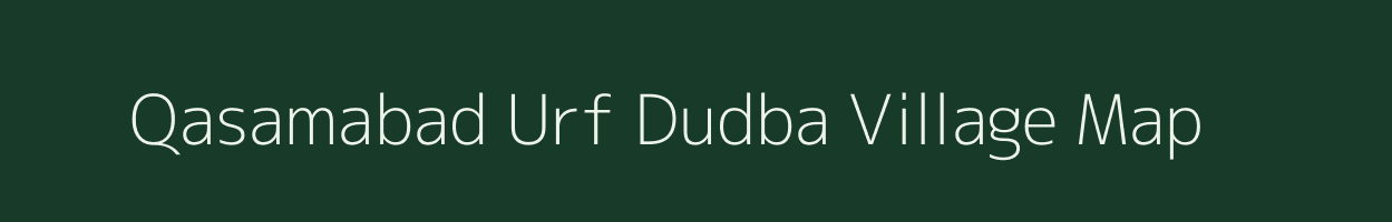 Qasamabad Urf Dudba village map in Uttar Pradesh